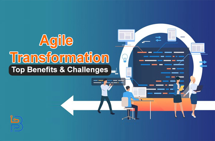 Benefits & Challenges of Agile Transformation