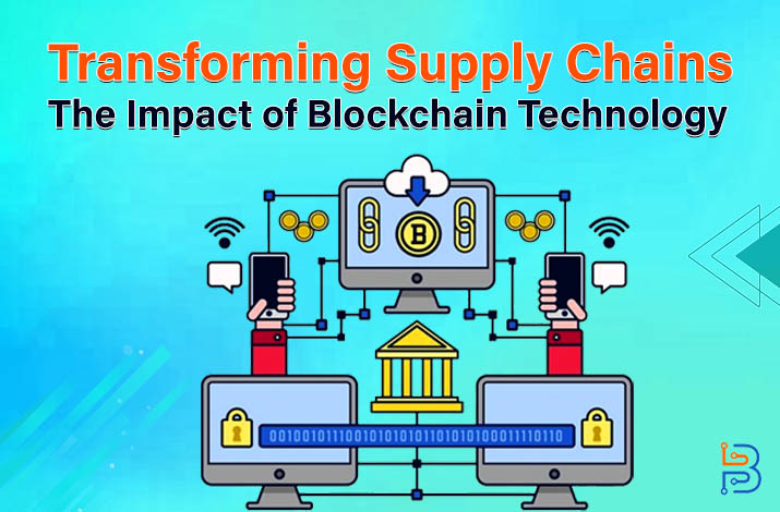 Transforming Supply Chains – The Impact of Blockchain Technology – Technologist