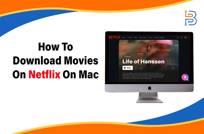 How to Download Movies on Netflix on Mac